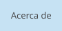 Acerca de